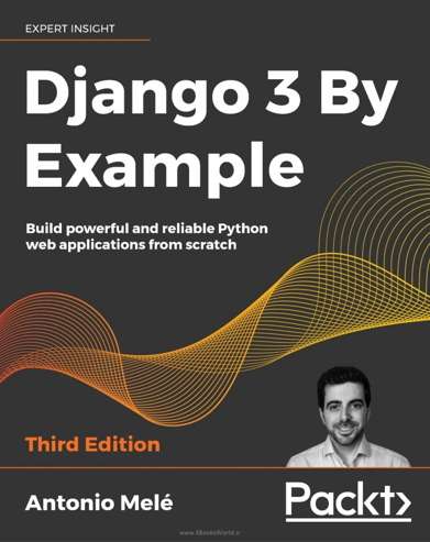 Django 3 By Example, 3rd Edition