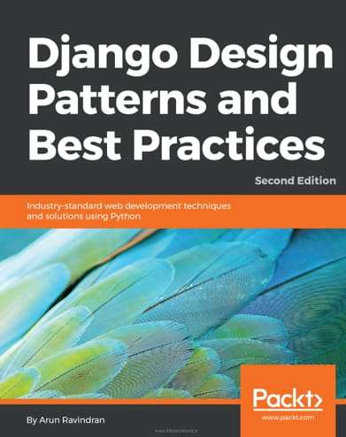 Django Design Patterns and Best Practices, 2nd Edition