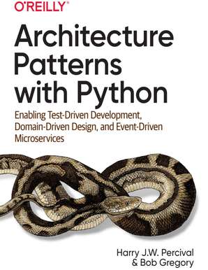 Harry J.M. Percival_ Bob Gregory - Architecture Patterns with Python.-O'Reilly (2021)